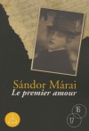 Le Premier Amour - Sándor Márai, Catherine Fay