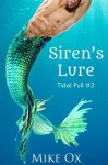 Tidal Pull #3: Siren's Lure (Reluctant First Time Gay BDSM Monster) - Mike Ox