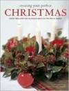 Creating Your Perfect Christmas - Antonia Swinson, Antonia Swingson, Sania Pell