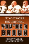 If You Wore The Uniform...You're a Brown! (Volume 1) - Barryy Taylor, Barry Taylor