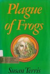 Plague Of Frogs - Susan Terris