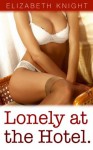 Lonely at the Hotel (Erotica for Women) - Elizabeth Knight