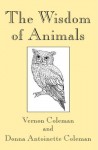 The Wisdom of Animals - Vernon Coleman, Donna Antoinette Coleman