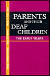 Parents and Their Deaf Children: The Early Years - Kathryn P. Meadow-Orlans, Donna M. Mertens, Marilyn A. Sass-Lehrer