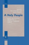 A Holy People: Jewish and Christian Perspectives on Religious Communal Identity - Marcel Poorthuis