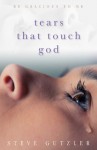 Tears That Touch God - Steve Gutzler, Brooke Hubbard