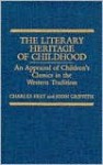 The Literary Heritage of Childhood: An Appraisal of Children's Classics in the Western Tradition - Charles Frey, John Griffith