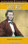 The Incredible Adventures of Louis Riel: Canada's Most Famous Revolutionary - Cat Klerks