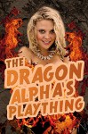 The Dragon Alpha's Plaything (an erotic double stuffed shape shifter group train story) - Rose Black