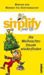 simplify your life - Die Weihnachtsfreude wiederfinden (German Edition) - Werner Tiki Küstenmacher, Marion Küstenmacher