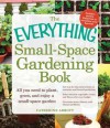 The Everything Small-Space Gardening Book - Catherine Abbott