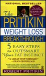 The Pritikin Weight Loss Breakthrough: 5 Easy Steps to Outsmart Your Fat Instinct - Robert Pritikin