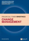 Change Management: Financial Times Briefing: The Low Down on the Top Job - Richard Newton