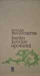 Bardzo Krótkie Opowieści - Roman Brandstaetter