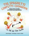 The Spaghetti Confetti Cookbook: Fun in the Kitchen with Rhymes and Recipes - Helene Borgese, Paul Borgese, Sherrie Ann Madia