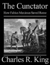 The Cunctator: How Fabius Maximus Saved Rome - Charles R. King
