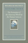 The Formation of the Historical World in the Human Sciences (Selected Works, Vol 3) - Wilhelm Dilthey