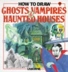 How to Draw Ghosts, Vampires & Haunted Houses - Emma Fischel, Victor G. Ambrus