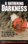 A Gathering Darkness: The Coming of War to the Far East and the Pacific, 1921-1942 (Total War: New Perspectives on World War II) - Haruo Tohmatsu, H. P. Willmott