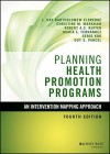 Planning Health Promotion Programs: An Intervention Mapping Approach (Jossey-Bass Public Health) - L. Kay Bartholomew Eldredge, Christine M. Markham, Robert A. C. Ruiter, Maria E. Fern?ndez, Gerjo Kok, Guy S. Parcel