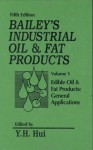 Bailey's Industrial Oil and Fat Products, Edible Oil and Fat Products: General Applications - Alton Edward Bailey