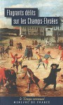 Flagrants délits sur les Champs-Elysées : Les dossiers de police du gardien Federici (1777-1791) - Ferdinand de Federici, Laurent Turcot, Arlette Farge