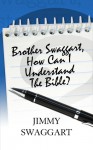 Brother Swaggart, How Can I Understand The Bible - Jimmy Swaggart