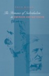The Romance of Individualism in Emerson & Nietzsche (Series In Continental Thought) (Series In Continental Thought) - David Mikics