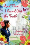 And Then I Found Out the Truth - Jennifer Sturman