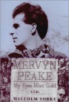 Mervyn Peake: My Eyes Mint Gold - A Life - Malcolm Yorke