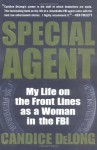 Special Agent: My Life On The Front Lines Of The Fbi - Candice Delong