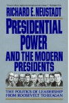 Presidential Power: The Politics of Leadership - Richard E. Neustadt