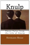 Knulp: Three Tales from the Life of Knulp - Hermann Hesse