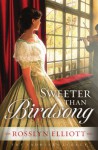 Sweeter Than Birdsong - Rosslyn Elliott