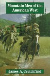 Mountain Men of the American West - James A. Crutchfield