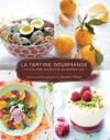 La Tartine Gourmande: Gluten-Free Recipes for an Inspired Life - Béatrice Peltre