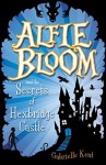 Alfie Bloom and the Secrets of Hexbridge Castle - Gabrielle Kent