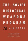 The Soviet Biological Weapons Program: A History - Milton Leitenberg, Raymond A. Zilinskas, Jens H. Kuhn