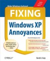 Fixing Windows XP Annoyances: How to Fix the Most Annoying Things About the Windows OS - David A. Karp