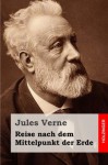 Reise nach dem Mittelpunkt der Erde (German Edition) - Jules Verne