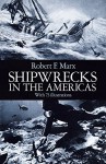 Shipwrecks in the Americas: With 73 Illustrations - Robert F. Marx