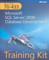 MCTS Self-Paced Training Kit (Exam 70-433): Microsoft® SQL Server® 2008 - Database Development: Microsoft SQL Server 2008 Database Development - Tobias Thernstrom, Ann Weber, Mike Hotek