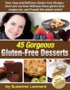 45 Gorgeous Gluten-Free Desserts (Fast, Easy and Delicious Gluten-Free Recipes) - Suzanne Leonard