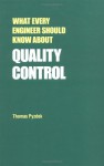 What Every Engineer Should Know about Quality Control - Thomas Pyzdek