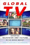 Global TV: Exporting Television and Culture in the World Market - Denise Bielby, C. Lee Harrington