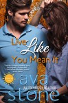 Live Like You Mean It (Desolate Sun Book 1) - Ava Stone