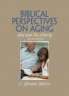 Biblical Perspectives on Aging: God and the Elderly, Second Edition - J Gordon Harris