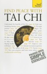 Find Peace with Tai Chi: A Teach Yourself Guide (Teach Yourself: Games/Hobbies/Sports) - Robert Parry