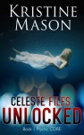 Celeste Files: Unlocked - Kristine Mason