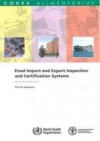 Food Import and Export Inspection and Certification Systems: Fao/Who Codex Alimentarius Commission - Joint FAO/WHO Codex Alimentarius Commission, Bernan, Joint Fao Who Food Standards Programme